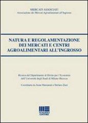 Natura e regolamentazione dei mercati e centri agroalimentari all'ingrosso