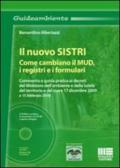 Il nuovo SISTRI. Come cambiano il MUD, i registri e i formulari. Con CD-ROM