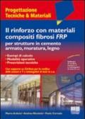 Il rinforzo con materiali compositi fibrosi FRP per strutture in cemento armato, muratura, legno. Con CD-ROM