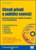 Circoli privati e pubblici esercizi. Manuale operativo per l'attività di controllo e la corretta gestione. Con CD-ROM