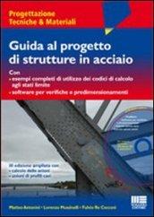 Guida al progetto di strutture in acciaio. Con CD-ROM