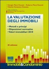 La valutazione degli immobili. Metodi e principi. Disposizioni normative. Valori immobiliari 2010