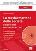 La trasformazione delle società e degli enti non commerciali. Con CD-ROM