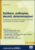 Delibere, ordinanze, decreti, determinazioni. Guida alla prova pratica del concorso in Comune e in Provincia con schemi e modelli