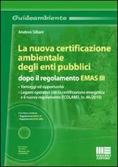 La nuova certificazione ambientale degli enti pubblici dopo il regolamento EMAS III. Con CD-ROM