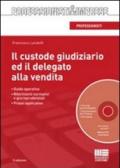 Il custode giudiziario ed il delegato alla vendita. Con CD-ROM