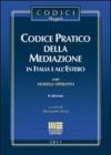 Codice pratico della mediazione in Italia e all'estero. Con modelli operativi