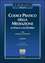 Codice pratico della mediazione in Italia e all'estero. Con modelli operativi