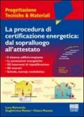 La procedura di certificazione energetica: dal sopralluogo all'attestato. Con CD-ROM