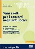 Temi svolti per i concorsi negli enti locali. 50 temi con schemi di svolgimento di diritto costituzionale, diritto amministrativo e diritto degli enti locali