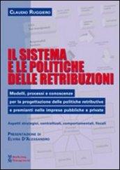 Il sistema e le politiche delle retribuzioni. Modelli, processi e conoscenze per la progettazione delle politiche retributive e premianti nelle imprese pubbliche...