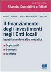 Il finanziamento degli investimenti negli enti locali. Indebitamento e altre modalità