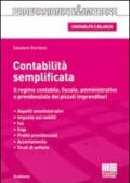 Contabilità semplificata. Il regime contabile, fiscale, amministrativo e previdenziale dei piccoli imprenditori