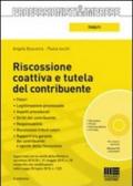 Riscossione coattiva e tutela del contribuente. Con CD-ROM