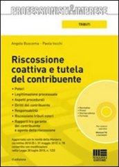 Riscossione coattiva e tutela del contribuente. Con CD-ROM