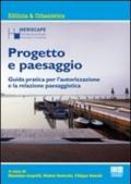 Progetto e paesaggio. Guida pratica per l'autorizzazione e la relazione paesaggistica