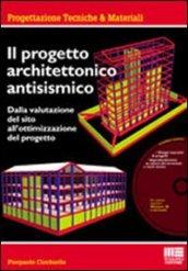 Il progetto architettonico antisismico. Con CD-ROM