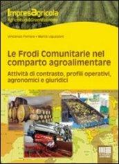 Le frodi comunitarie nel reparto agroalimentare. Attività di contrasto, profili operativi, agronomici e giuridici