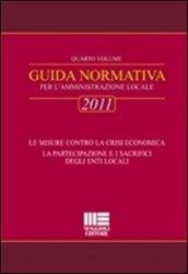 Guida normativa 2011 per l'amministrazione locale. 4.Le misure contro la crisi economica. La partecipazione e i sacrifici degli Enti locali.
