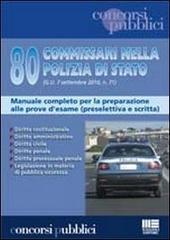 Ottanta commissari nella polizia di Stato. Manuale completo per la preparazione alle prove d'esame (preselettiva e scritta)