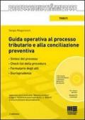 Guida operativa al processo tributario e alla conciliazione preventiva. Con CD-ROM