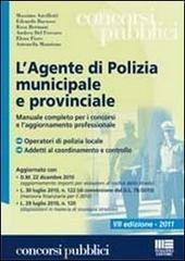 L'agente di polizia municipale e provinciale. Manuale completo per i concorsi e l'aggiornamento professionale