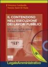 Il contenzioso nell'esecuzione dei lavori pubblici. Con CD-ROM