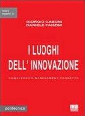 I luoghi dell'innovazione. Complessità management progetto