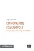 L'innovazione consapevole. Nuovi percorsi per la tecnologia dell'architettura