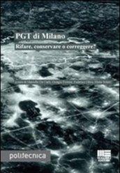 PGT di Milano. Rifare, conservare o correggere?