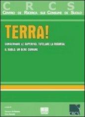 Terra! Conservare le superfici, tutelare la risorsa: il suolo, un bene comune