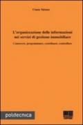 L'organizzazione delle informazioni nei servizi di gestione immobiliare. Conoscere, programmare, coordinare, controllare