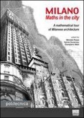 Milano. Maths in the city. A mathematical tour of milanese architecture