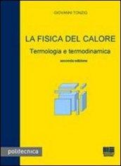 La fisica del calore. Termologia e termodinamica