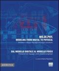 MO.DI.PHY. Modeling from digital to physical-Dal modello digitale al modello fisico. Ediz. bilingue