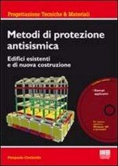 Metodi di protezione antisismica. Edifici esistenti e di nuova costruzione. Con CD-ROM