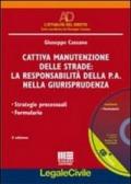 Cattiva manutenzione delle strade: la responsabilità della P.A. nella giurisprudenza. Con CD-ROM