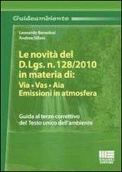Le novità del D.Lgs. n. 128/2010 in materia di: VIA, VAS, AIA. Emissioni in atmosfera
