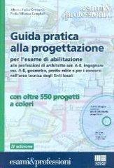 Guida pratica alla progettazione per l'esame di abilitazione alle professioni di architetto sez. A-B, ingegnere sez. A-B, geometra e perito edile... Con DVD