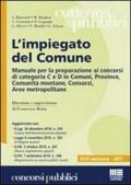 Impiegato del Comune. Manuale per la preparazione ai concorsi di categoria C e D in Comuni, Province, Comunità montane, Consorzi, Aree metropolitane (L')