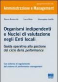 Organismi indipendenti e nuclei di valutazione negli enti locali. Guida operativa alla gestione del ciclo della performance