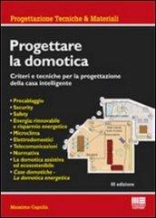 Progettare la domotica. Criteri e tecniche per la progettazione della casa intelligente