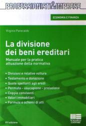 La divisione dei beni ereditari. Manuale per la pratica attuazione della normativa