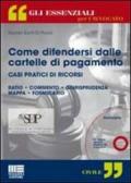 Come difendersi dalle cartelle di pagamento. Casi pratici di ricorsi. Con CD-ROM