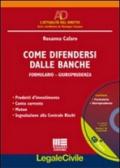 Come difendersi dalle banche. Con CD-ROM