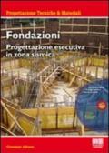 Fondazioni. Progettazione esecutiva in zona sismica. Con CD-ROM