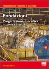 Fondazioni. Progettazione esecutiva in zona sismica. Con CD-ROM