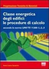 Classe energetica degli edifici: le procedure di calcolo secondo le UNI TS 11300 -1, -2, -3