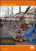 I costi della sicurezza in edilizia. Con CD-ROM