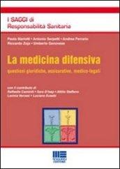 La medicina difensiva. Questioni giuridiche, assicurative, medico-legali